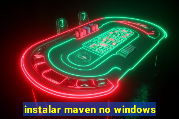 instalar maven no windows